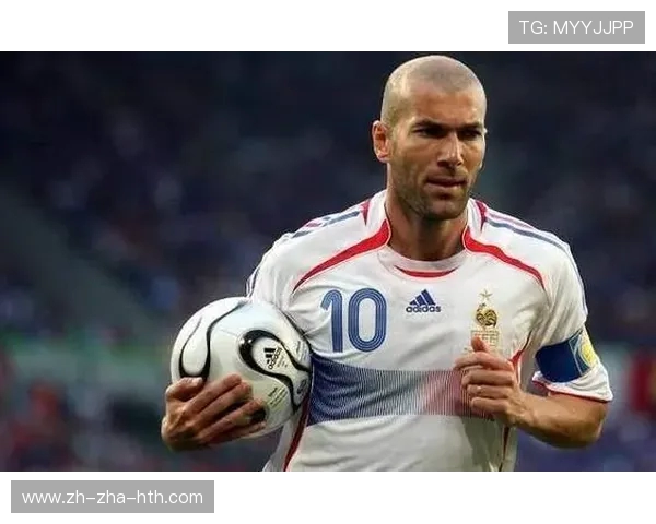 齐内丁齐达内传奇生涯回顾与他如何改变世界足球格局